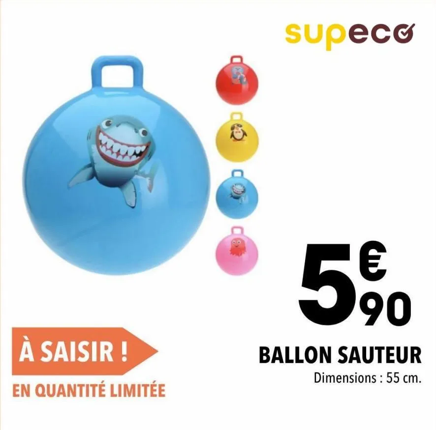 superco ballon sauteur - €90 - en quantité limitée - dimensions 55 cm.