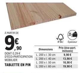 tablettes en pin fsc - 4 tailles différentes : l. 200 cm - épaisseur 18 mm - à partir de 90 €, dont 0,29 € d'éco-participation.