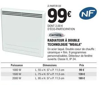 carrera radiateur moala l55xh57xp11,5cm - puissances 1000w, 1500w et 2000w à partir de 99€ dont 2,00€ eco-participation.