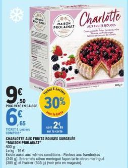 30% de Réduction sur la Charlotte aux Fruits Rouges surgelés Maison Prolainat chez E.Leclere!