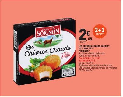 Offrez-Vous les Chèvres Chauds Soignon ! 2+1 Offert, 25% Mat. Gr. au Lait de Chèvre Pasteurisé 100g - 20,50€/kg.