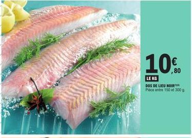 € ,80  LE KG  DOS DE LIEU NOIR  Pièce entre 150 et 300 g 