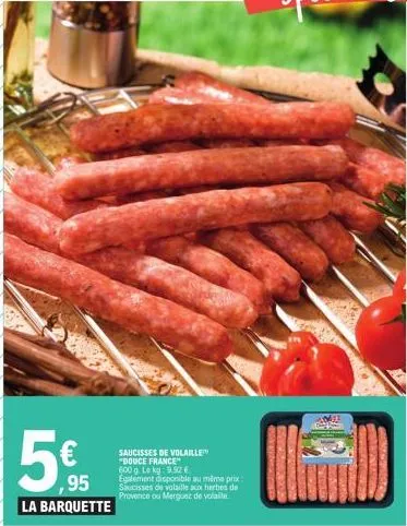 douce france: saucisses de volaille à 9.92 €/kg et des variétés aux herbes et merguez.