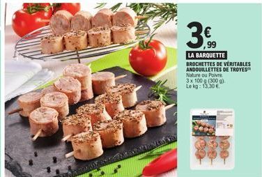 Andouillettes de Troyes - 3x100g: Nature ou Poivre à 13,30€/kg ! Découvrez la Barquette Brochettes