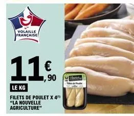 volaille française  ,90  le kg  filets de poulet x 4 "la nouvelle agriculture" 
