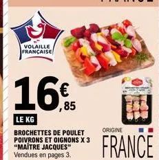 promo : 3 brochettes de poulet poivrons & oignons maitre jacques - 85€/kg - origine france