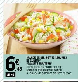 le kg traiteur: salade de riz, petits légumes & surimi à 45€ - tagliatelles & surimi ou pommes de terre & thon!