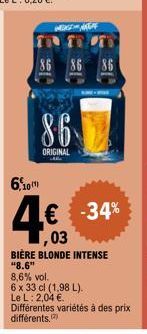 Bière Blonde Intense 8.6 : Promo -34% ! 6 x 33cl à 2,04€. 8,6% alc. Différentes variétés.