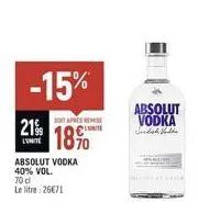 absolut vodka 40% vol 70cl à 26€71 seulement ! -15% soit apres remise 21% 18% lumine.