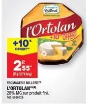 profitez de 28% de réduction sur le fromage de la fromagerie mulleret l'ortolana !