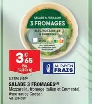promo! bistrovite salade 3 fromages: mozzarella, fromage italien & emmental - des mets frais pour seulement 365€.