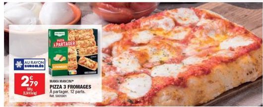 Mama Mancini Pizza 3 Fromages à partager: 12 parts à 2,99€, 500 15.58 Ret. 5005001.