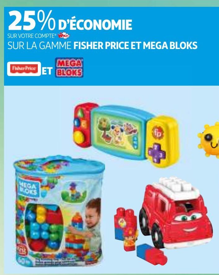 La gamme Fisher Price et Mega Bloks 