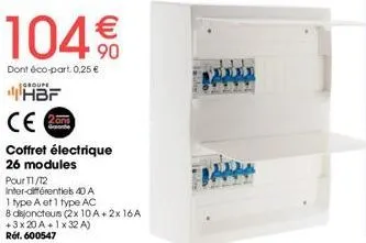 offre spéciale: coffret électrique 26 modules hbf - 8 disjoncteurs (2x 10a+2x 16a  +3x20 a 1x 32 a) - inter-différentiels 40a au prix de 104€ dont éco-part 0,25€ - réf. 60054