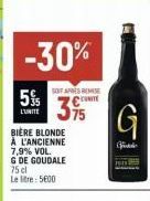 GOUDALE Bière Blonde à l'Ancienne -30% : 7,9% Vol. G, 75cl, 5000l/L, Prote 3%.