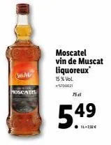 moscatel vin muscat liquoreux 15% vol. - 75cl - 54⁹ - 49€.