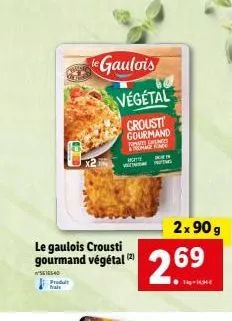 le gaulois végétal crousti gourmand offre spéciale - 2x 90g - râtes et protes - prix 2,69€ - réf. 56165-40