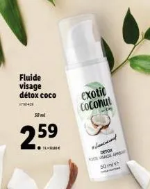 détoxifiez votre peau avec fluide visage detok exotique coco - 50ml - 2.59€ - promo il-ad