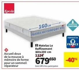 matelas le raffinement epeda 160x200 cm: réparateur + éco-participation 13€, pour 679€60 avec mousse à mémoire de forme!