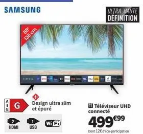 téléviseur uhd ultra haute définition 55, 499€ - 12€ d'éco-participation ! design ultra slim et épuré, hdmi, wi-fi, usb.