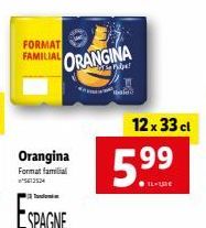 FORMAT FAMILIAL  Orangina Format familial  ESPAGNE  ORANGINA  5.99  12 x 33 cl 