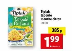 trouvez le taboulé parfumé de tipiak et les vertus verres table tha ! -promo: 5614136 7.99€, 385 g