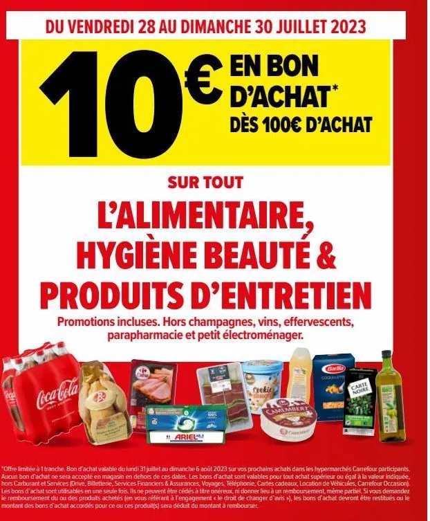 jusqu'à 10€ en bon d'achat* -28 au 30 juillet 2023- dès 100€ d'alimentaire, hygiène beauté et produits d'entretien ! promotions incluses.