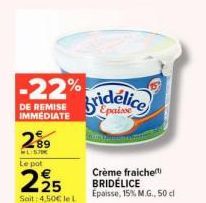 Promo -22% : Bridelice Crème Fraîche Épaisse, 15% M.G., 50 cl à 4,50€ le L!