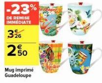 -23%  DE REMISE IMMEDIATE  326 2%  Mug imprimé Guadeloupe 