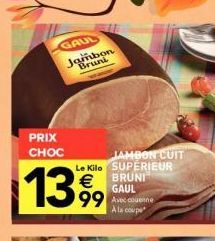 Promo Choc : Jambon Cuit Bruni Superieur à coupe 13%9 à 99€ Le Kilo.