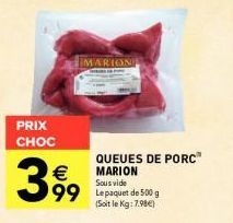 500g de Queues de Porc MARION à 3.99€, Soit 7.98€/Kg! Profitez de l'offre CHOC!