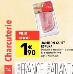 Jambon cuit Espuña Découenné dégraissé à 90 € La Plaquette - Kg à 19 €!