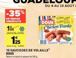 Jusqu'à -35% sur les DOUX Saucisses de Volaille Nature et Épicées - Paquet de 340g, à 3.68€/Kg - Existe en Fromage à 4.12€/Kg!
