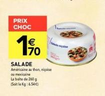C'est le Choc des Prix ! Salade Américaine, Niçoise ou Mexicaine 260g - 1% OFF - 6.54€/kg