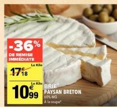 Remise Immediate de 36% : Le Kilo de Brie Paysan Breton 60%MG à la Coupe à 1099€ au Lieu de 1718€