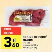 Marion Groins de Porc Sous Vide: Moins de 3% De Réduction, 500g à 7,20€!