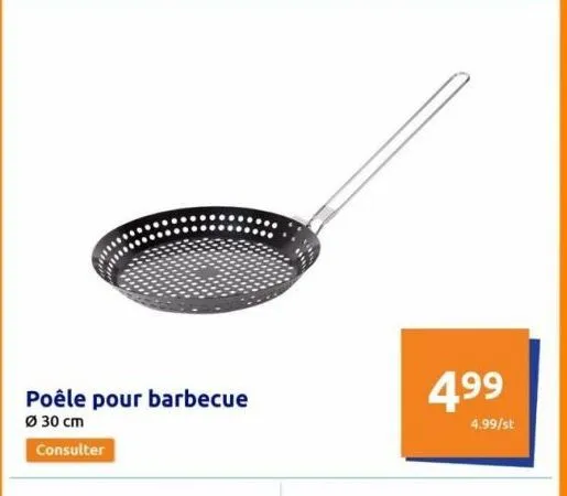 poêle pour barbecue  ø 30 cm  consulter  499  4.99/st  