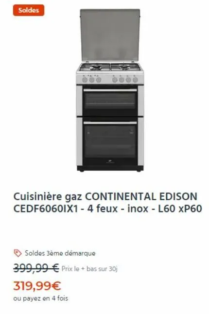 promo incroyable sur la cuisinière gaz continental edison cedf6060ix1 - 4 feux - inox - l60 xp60 : 319,99 € !