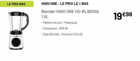 Blender HIGH ONE HO-BL9000A 1,5L à 19,98€ - 500 W - Fonction PULSE !.