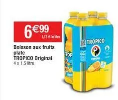 6€9⁹9  boisson aux fruits plate tropico original 4x 1,5 litre  top  tropico 