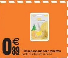 € 89  désodorisant pour toilettes existe en différents parfums 