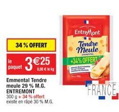 Économisez 34% sur le EntreMont Emmental Tendre meule 300g +34% offert!