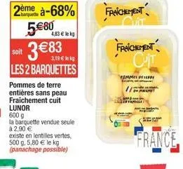 fraîchement cuit lunor - 2 barquettes pommes de terre entières sans peau - à 2.90 € achetez 1 & obtenez la second à -68%!