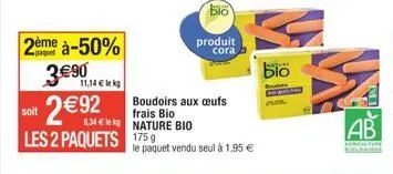 produit bio cora nature : boudoirs aux oeufs frais à 2€92 (50% de réduction) 11,14€/kg ou 8,34€/k, paquet seul à 1,95€.