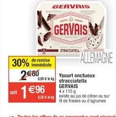 profitez de 30% de réduction sur le yaourt stracciatella gervais farvet natura avec 4 x 115g pour seulement 6,09 €/kg.