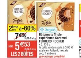 Ferrero Rocher Triple : 2ème -60%, 7€90. Bâtonnets Triple 28,62€/kg, Caramel, Cocoa & Framboise - Expérience Gourmande.