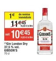 profitez de 1€ de remise sur l'achat du gin london dry gibson's 37,5 % vol. 70 cl. à 16,36 €/litre!
