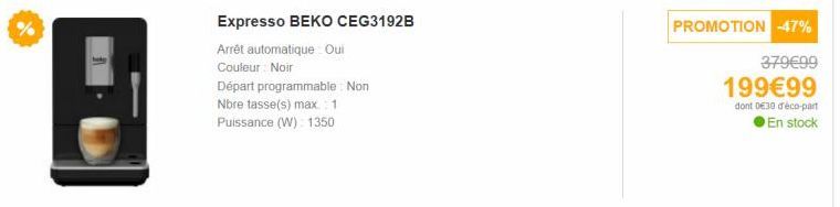 Expresso BEKO CEG3192B Noir: 1350W, Arrêt automatique, 1 Tasse. PROMO -47% 199€99. Dont D€30 déco-part.