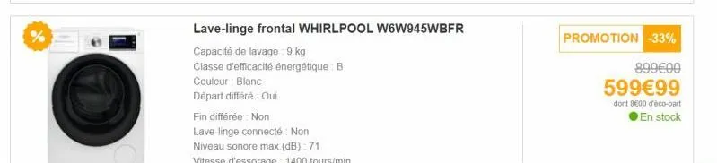 lave-linge whirlpool w6w945wbfr 9kg b: blanc, départ différé, niveau sonore max.!