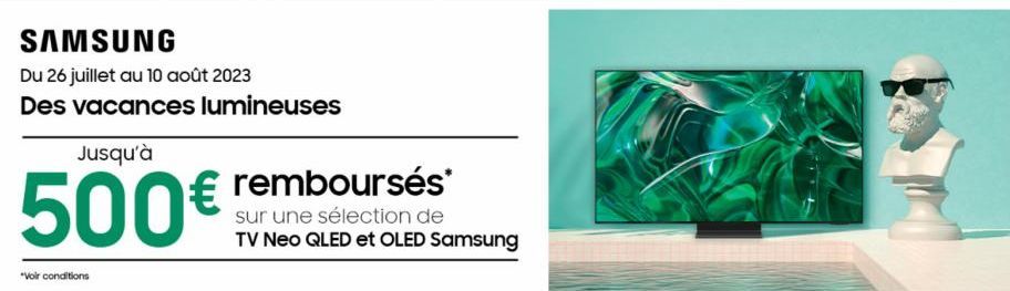 500€ remboursés sur une sélection de TV Neo QLED et OLED Samsung - Promo du 26 juillet au 10 août 2023